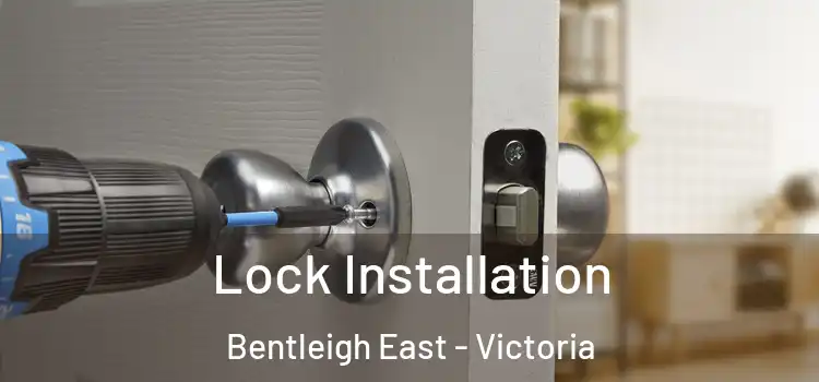 Lock Installation Bentleigh East - Victoria