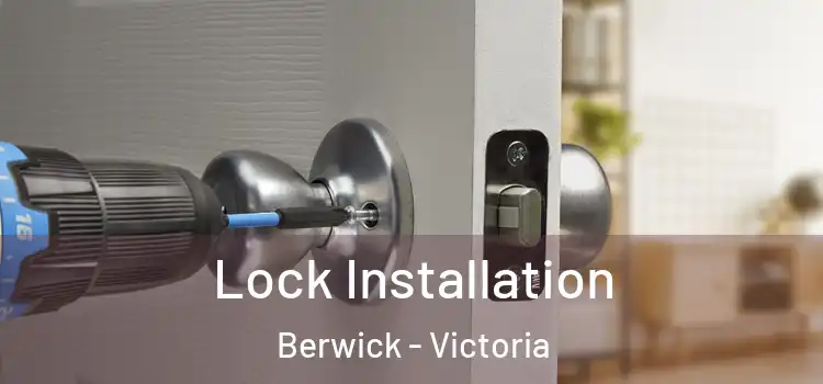 Lock Installation Berwick - Victoria