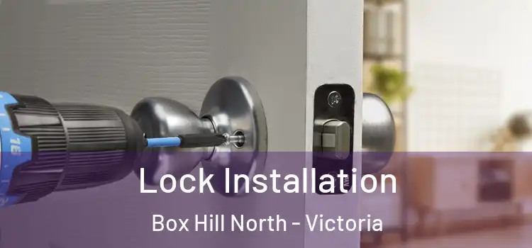 Lock Installation Box Hill North - Victoria