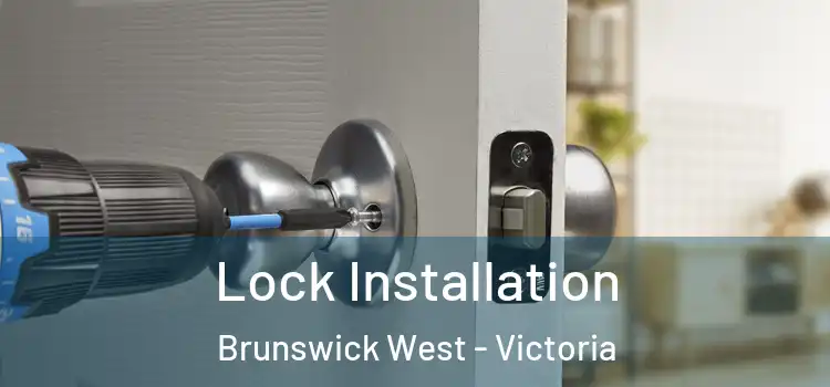 Lock Installation Brunswick West - Victoria