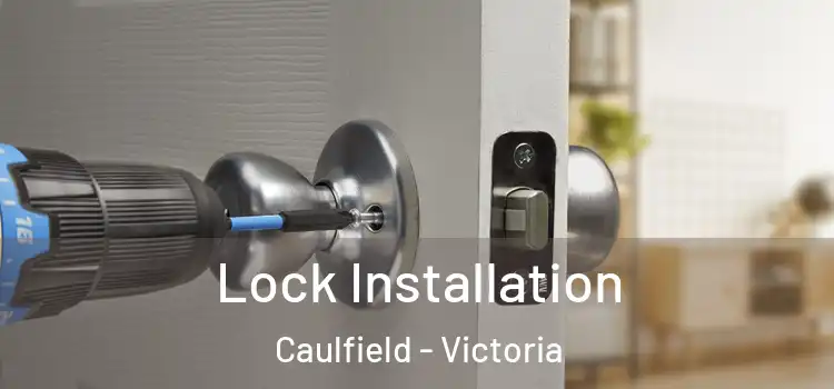 Lock Installation Caulfield - Victoria