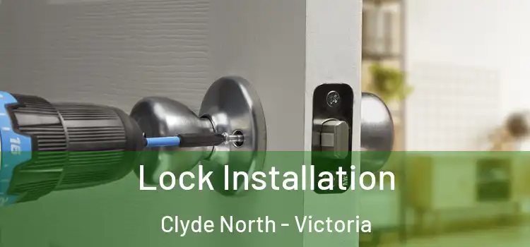 Lock Installation Clyde North - Victoria