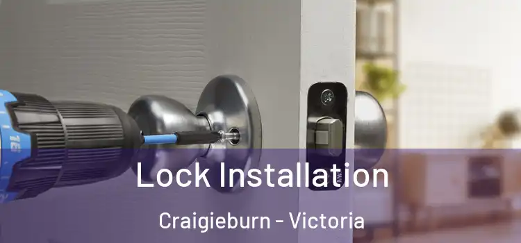 Lock Installation Craigieburn - Victoria