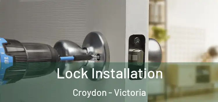 Lock Installation Croydon - Victoria