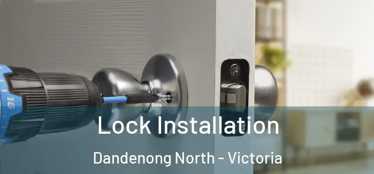 Lock Installation Dandenong North - Victoria