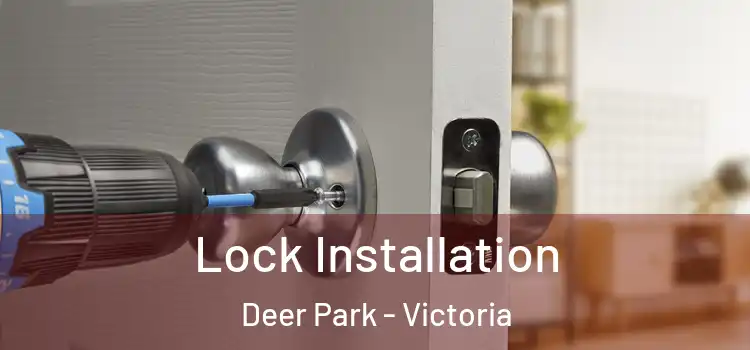 Lock Installation Deer Park - Victoria