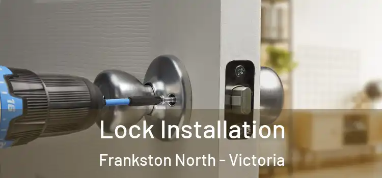 Lock Installation Frankston North - Victoria