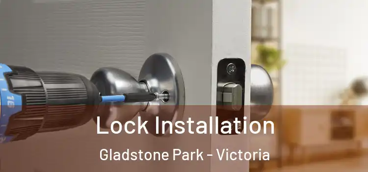 Lock Installation Gladstone Park - Victoria