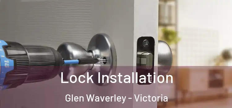 Lock Installation Glen Waverley - Victoria