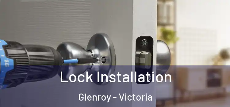 Lock Installation Glenroy - Victoria