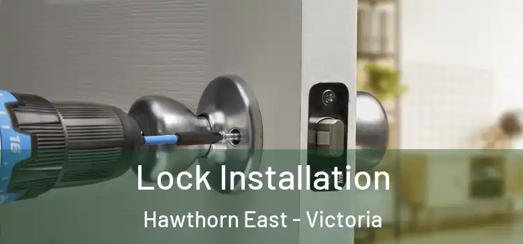 Lock Installation Hawthorn East - Victoria