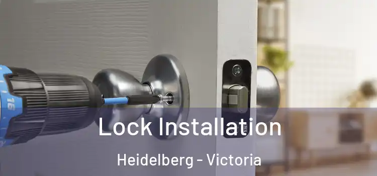 Lock Installation Heidelberg - Victoria