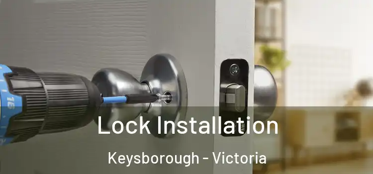 Lock Installation Keysborough - Victoria