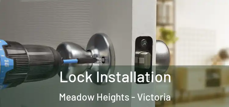 Lock Installation Meadow Heights - Victoria