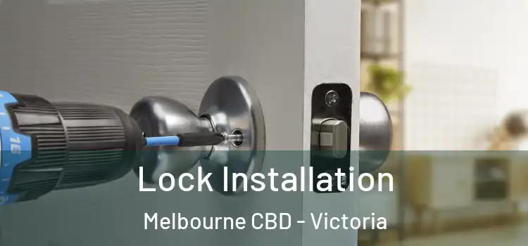 Lock Installation Melbourne CBD - Victoria