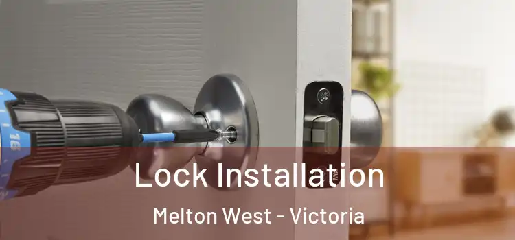 Lock Installation Melton West - Victoria