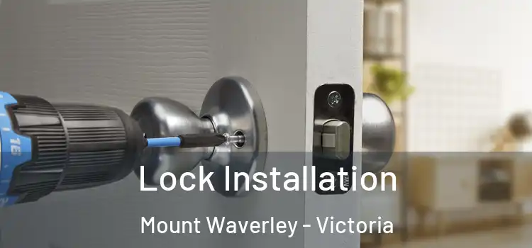 Lock Installation Mount Waverley - Victoria