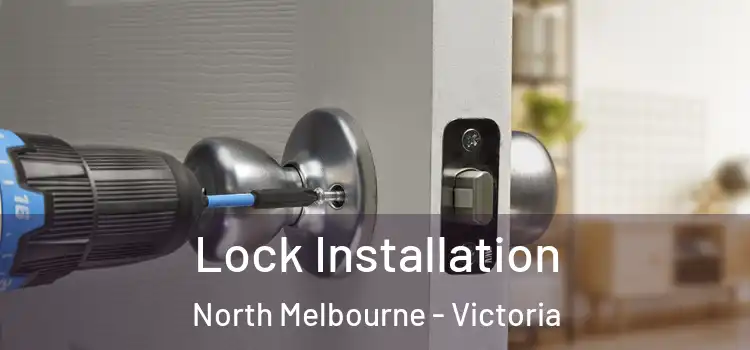 Lock Installation North Melbourne - Victoria