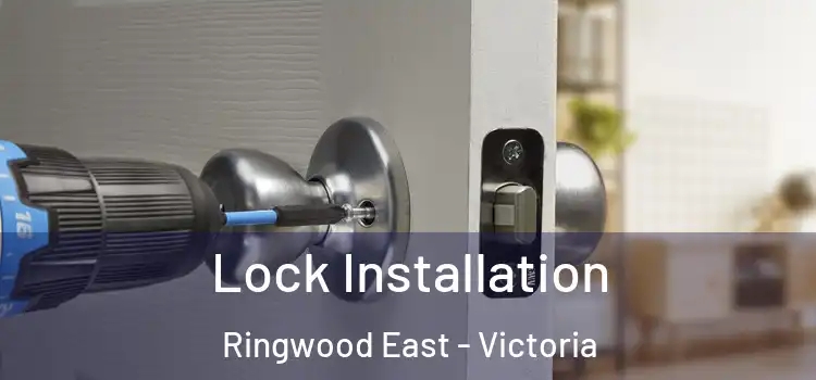 Lock Installation Ringwood East - Victoria