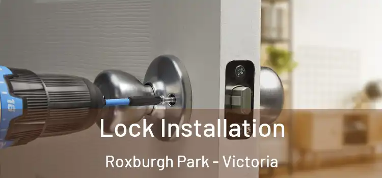 Lock Installation Roxburgh Park - Victoria