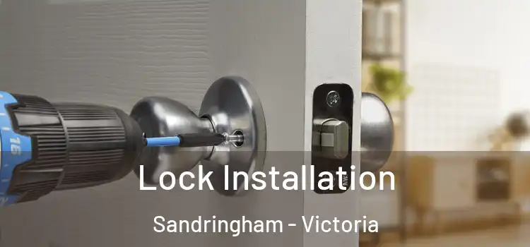 Lock Installation Sandringham - Victoria