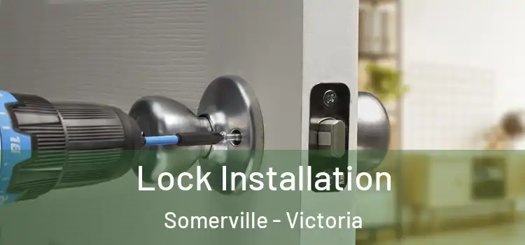 Lock Installation Somerville - Victoria