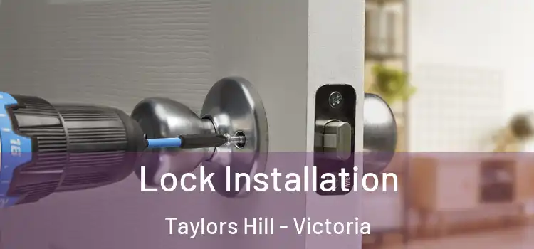 Lock Installation Taylors Hill - Victoria