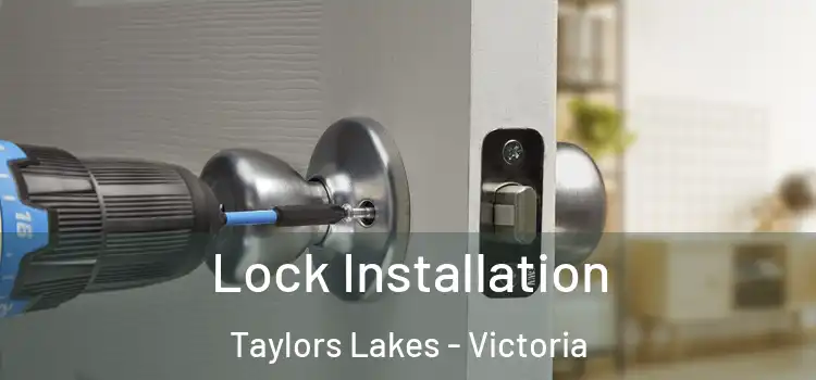 Lock Installation Taylors Lakes - Victoria