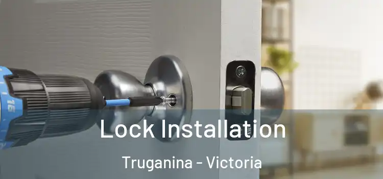 Lock Installation Truganina - Victoria