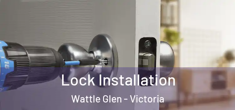 Lock Installation Wattle Glen - Victoria