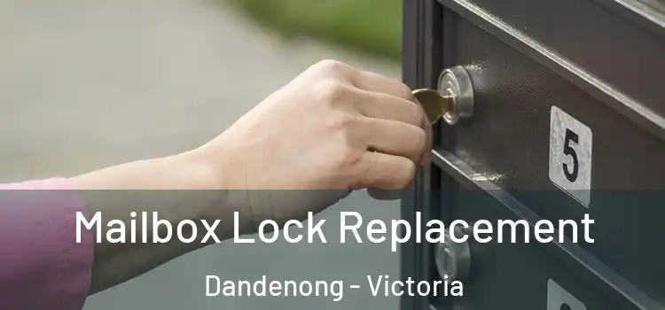 Mailbox Lock Replacement Dandenong - Victoria