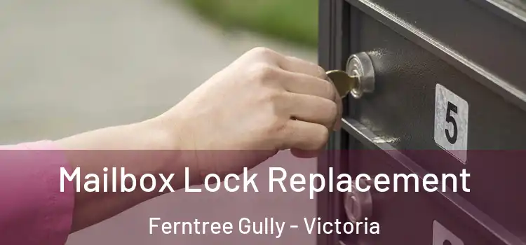 Mailbox Lock Replacement Ferntree Gully - Victoria