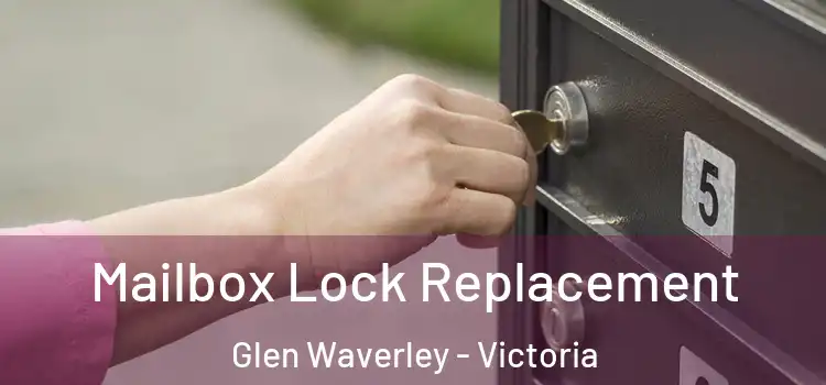 Mailbox Lock Replacement Glen Waverley - Victoria