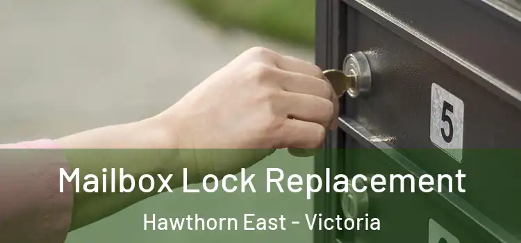 Mailbox Lock Replacement Hawthorn East - Victoria