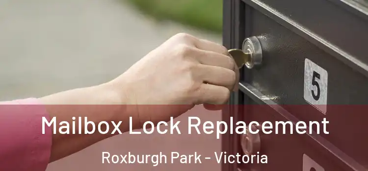 Mailbox Lock Replacement Roxburgh Park - Victoria