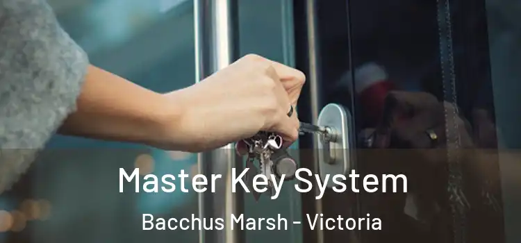 Master Key System Bacchus Marsh - Victoria