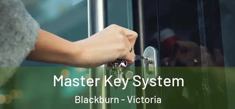 Master Key System Blackburn - Victoria