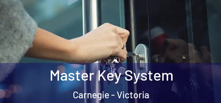 Master Key System Carnegie - Victoria