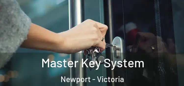 Master Key System Newport - Victoria