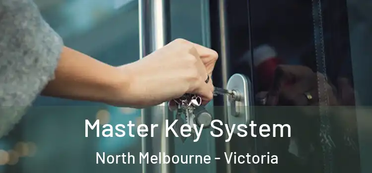 Master Key System North Melbourne - Victoria