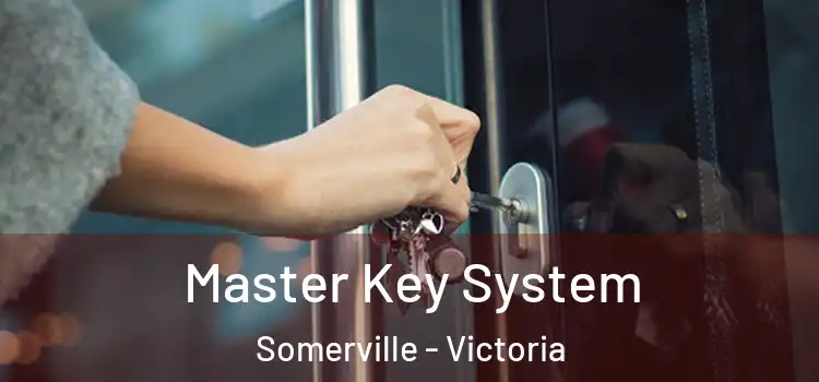 Master Key System Somerville - Victoria