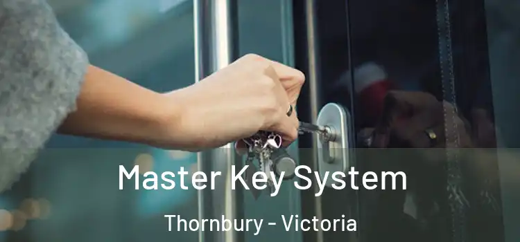 Master Key System Thornbury - Victoria