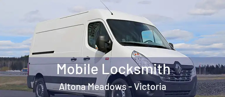 Mobile Locksmith Altona Meadows - Victoria