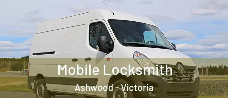 Mobile Locksmith Ashwood - Victoria