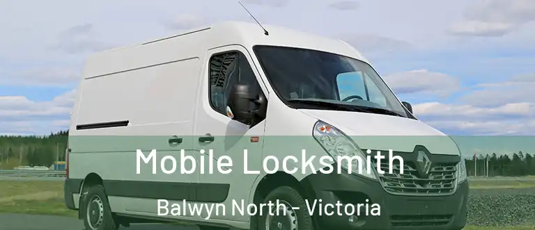 Mobile Locksmith Balwyn North - Victoria