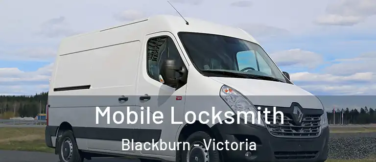 Mobile Locksmith Blackburn - Victoria