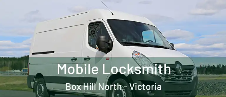 Mobile Locksmith Box Hill North - Victoria