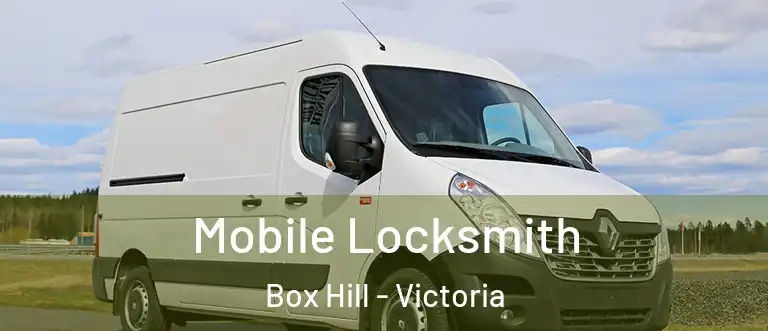 Mobile Locksmith Box Hill - Victoria