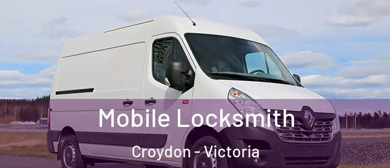 Mobile Locksmith Croydon - Victoria