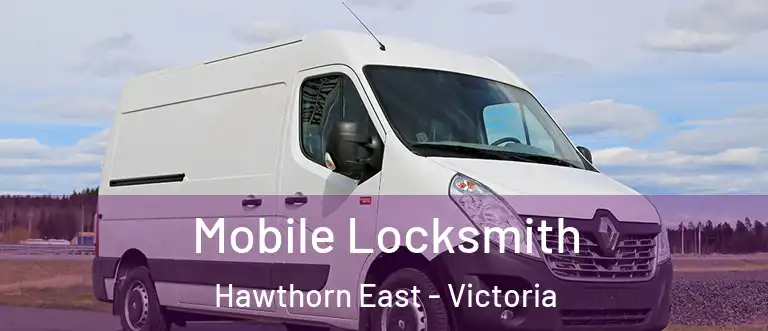 Mobile Locksmith Hawthorn East - Victoria